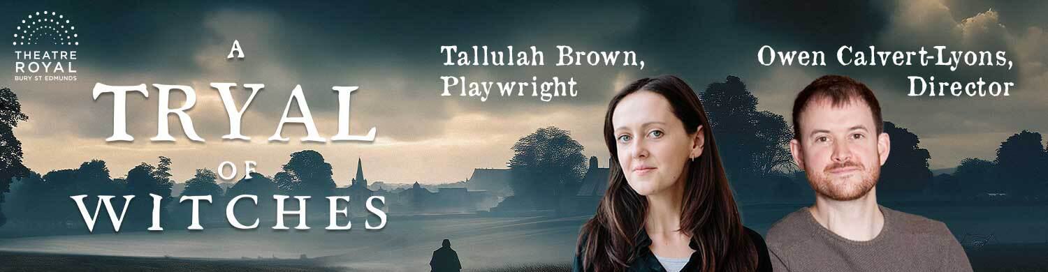 The Bury St Edmunds Witch Trials are the Focus of a New Production by Theatre Royal Bury St Edmunds